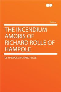 The Incendium Amoris of Richard Rolle of Hampole