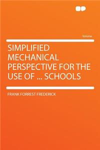 Simplified Mechanical Perspective for the Use of ... Schools