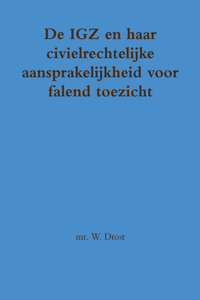 De IGZ en haar civielrechtelijke aansprakelijkheid voor falend toezicht