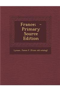 France; - Primary Source Edition