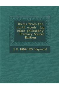 Poems from the North Woods: Log Cabin Philosophy