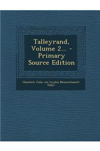 Talleyrand, Volume 2... - Primary Source Edition