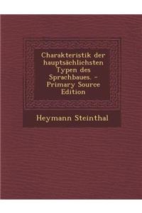 Charakteristik Der Hauptsachlichsten Typen Des Sprachbaues. - Primary Source Edition