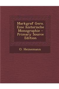 Markgraf Gero. Eine Historische Monographie - Primary Source Edition