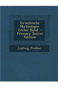 Griechische Mythologie. Erster Band.