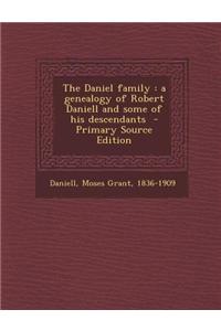 The Daniel Family: A Genealogy of Robert Daniell and Some of His Descendants