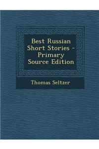 Best Russian Short Stories - Primary Source Edition
