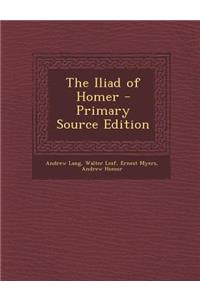 The Iliad of Homer - Primary Source Edition