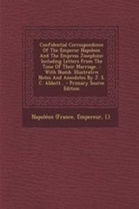 Confidential Correspondence of the Emperor Napoleon and the Empress Josephine