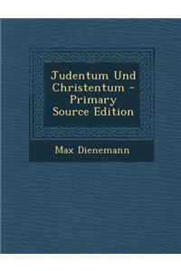 Judentum Und Christentum - Primary Source Edition