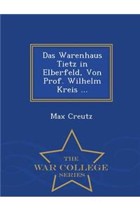 Das Warenhaus Tietz in Elberfeld, Von Prof. Wilhelm Kreis ... - War College Series
