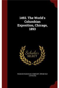 1492. The World's Columbian Exposition, Chicago, 1893