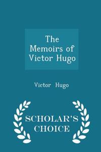 Memoirs of Victor Hugo - Scholar's Choice Edition