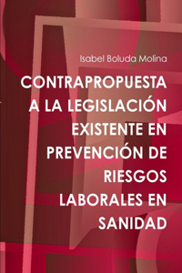 Contrapropuesta a la Legislación Existente En Prevención de Riesgos Laborales En Sanidad