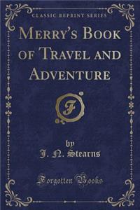 Merry's Book of Travel and Adventure (Classic Reprint)