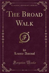 The Broad Walk (Classic Reprint)