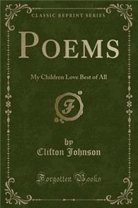 Poems: My Children Love Best of All (Classic Reprint)