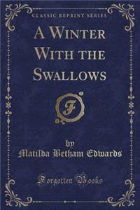 A Winter with the Swallows (Classic Reprint)