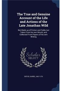 The True and Genuine Account of the Life and Actions of the Late Jonathan Wild