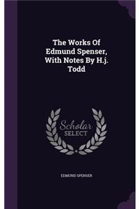 The Works Of Edmund Spenser, With Notes By H.j. Todd