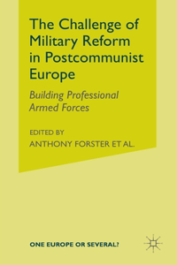 The Challenge of Military Reform in Postcommunist Europe