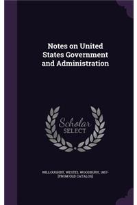 Notes on United States Government and Administration