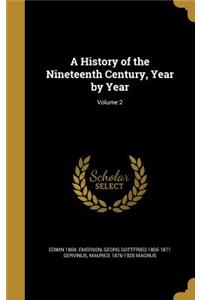 A History of the Nineteenth Century, Year by Year; Volume 2