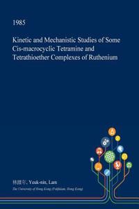 Kinetic and Mechanistic Studies of Some Cis-Macrocyclic Tetramine and Tetrathioether Complexes of Ruthenium