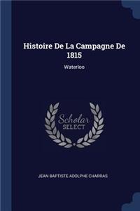 Histoire De La Campagne De 1815: Waterloo