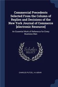 Commercial Precedents Selected From the Column of Replies and Decisions of the New York Journal of Commerce [electronic Resource]