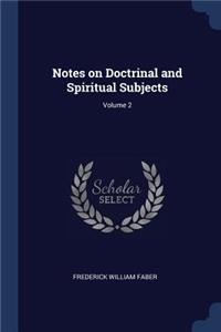 Notes on Doctrinal and Spiritual Subjects; Volume 2