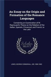 An Essay on the Origin and Formation of the Romance Languages