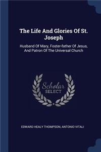 The Life And Glories Of St. Joseph