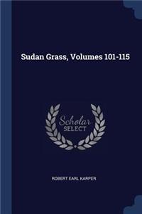 Sudan Grass, Volumes 101-115