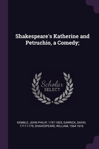 Shakespeare's Katherine and Petruchio, a Comedy;