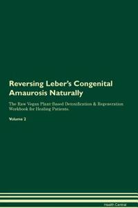 Reversing Leber's Congenital Amaurosis Naturally the Raw Vegan Plant-Based Detoxification & Regeneration Workbook for Healing Patients. Volume 2