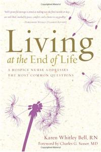 Living at the End of Life: A Hospice Nurse Addresses the Most Common Questions