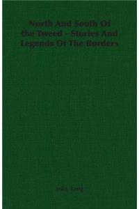 North and South of the Tweed - Stories and Legends of the Borders