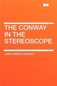 The Conway in the Stereoscope