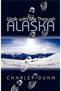 Walk with Me Through Alaska