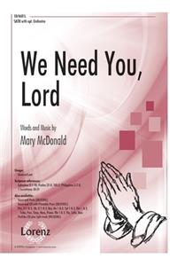 We Need You, Lord