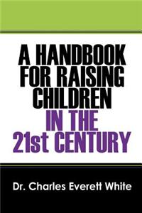 Handbook for Raising Children in the 21st Century