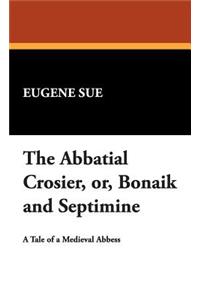 The Abbatial Crosier, Or, Bonaik and Septimine