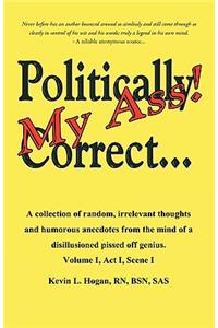 Politically Correct My Ass...