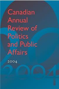 Canadian Annual Review of Politics and Public Affairs 2004