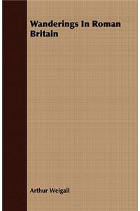 Wanderings in Roman Britain