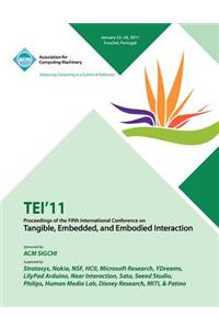 TEI 11 Proceedings of the Fifth International Conference on Tangible, Embedded and Embodied Interaction