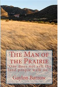 The Man of the Prairie: One Does Not Sell the Land People Walk On.