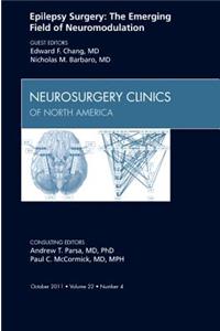 Epilepsy Surgery: The Emerging Field of Neuromodulation, an Issue of Neurosurgery Clinics