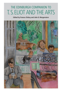 Edinburgh Companion to T. S. Eliot and the Arts